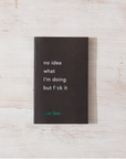 No Idea What I'm Doing But F*ck It - book