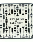 Square Trinket Tray Let's Drink and Talk Shit