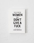 This Is For The Women Who Don't Give A Fuck - book