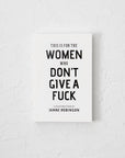 This Is For The Women Who Don't Give A Fuck - book
